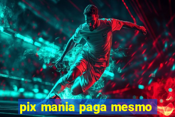 pix mania paga mesmo