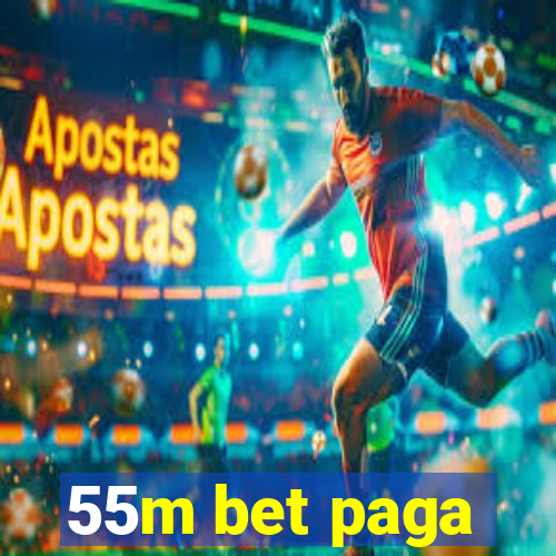 55m bet paga