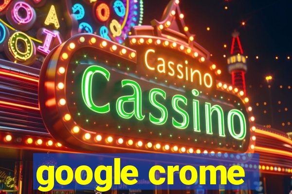 google crome