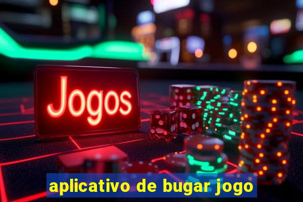 aplicativo de bugar jogo