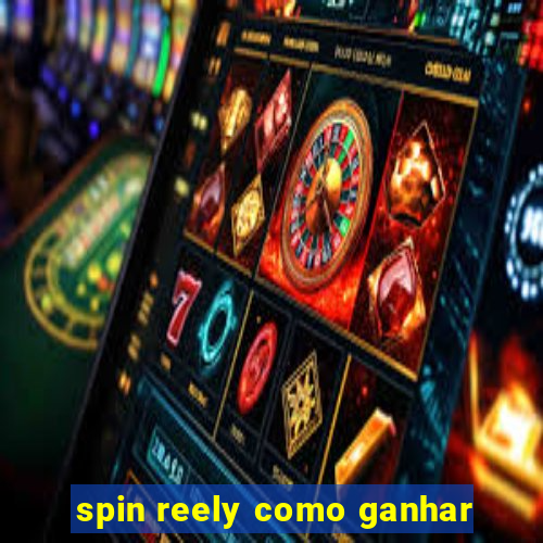 spin reely como ganhar