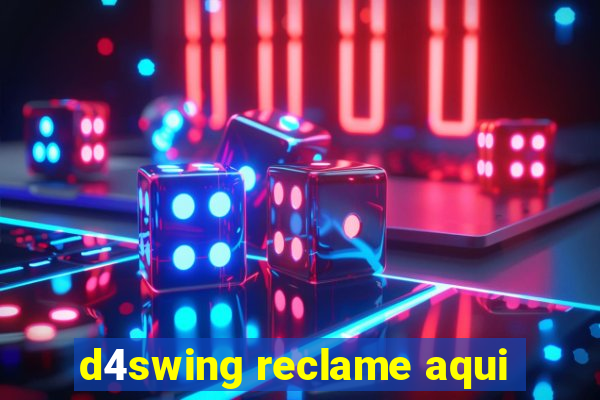 d4swing reclame aqui