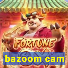 bazoom cam