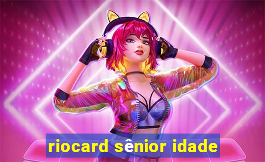 riocard sênior idade