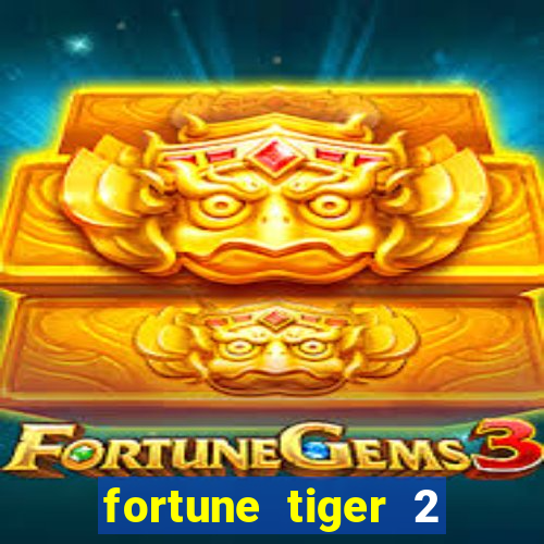 fortune tiger 2 revenge plataforma