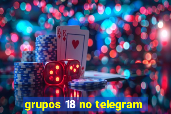 grupos 18 no telegram