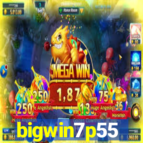 bigwin7p55