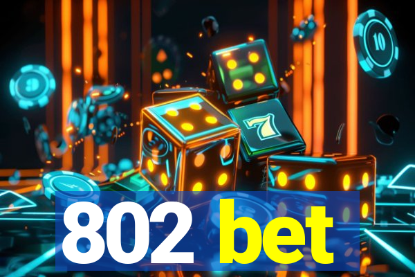 802 bet