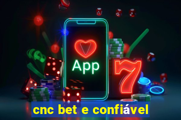 cnc bet e confiável