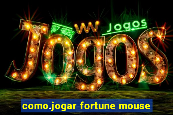 como.jogar fortune mouse