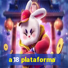 a18 plataforma