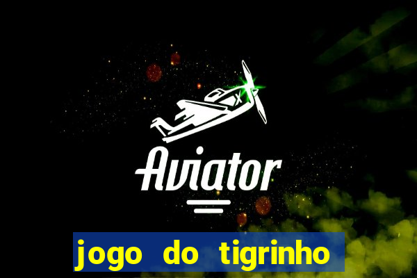 jogo do tigrinho de 5 reais