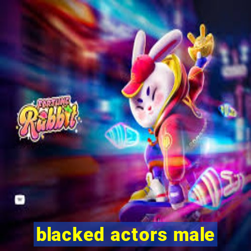 blacked actors male