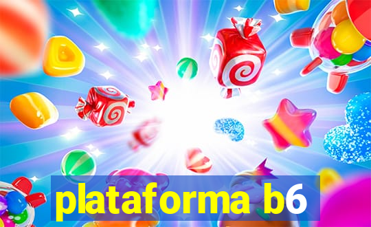 plataforma b6