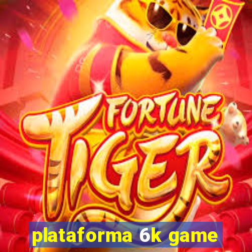 plataforma 6k game