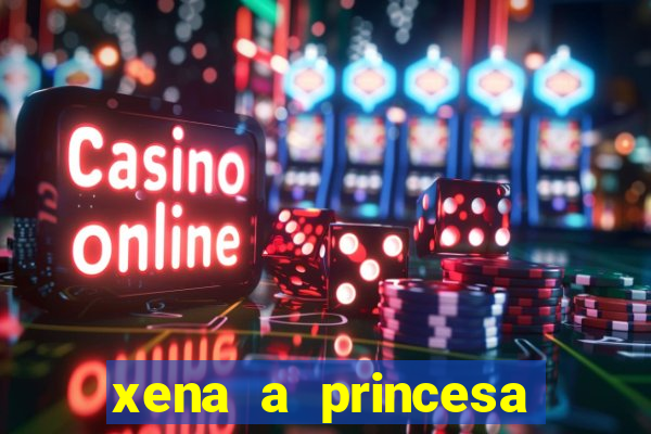 xena a princesa guerreira online