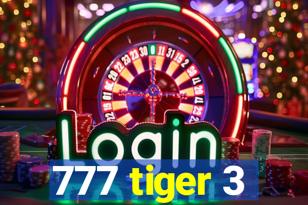 777 tiger 3