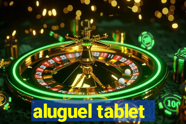 aluguel tablet