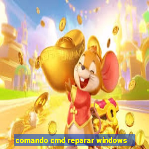 comando cmd reparar windows