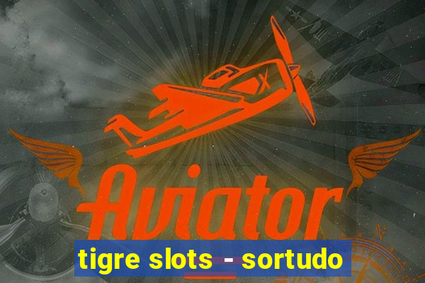 tigre slots - sortudo