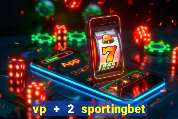 vp + 2 sportingbet o que significa