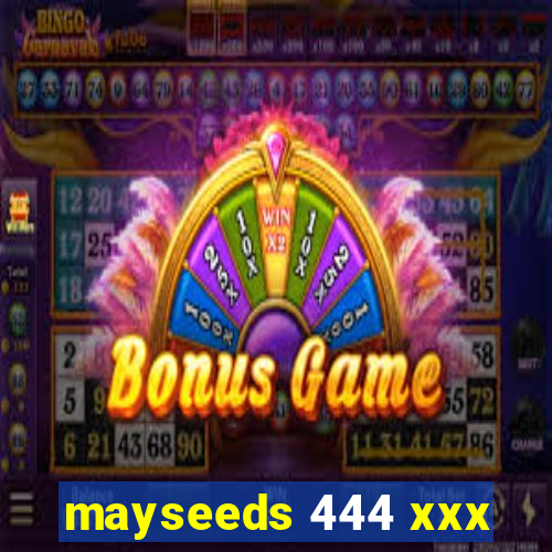 mayseeds 444 xxx