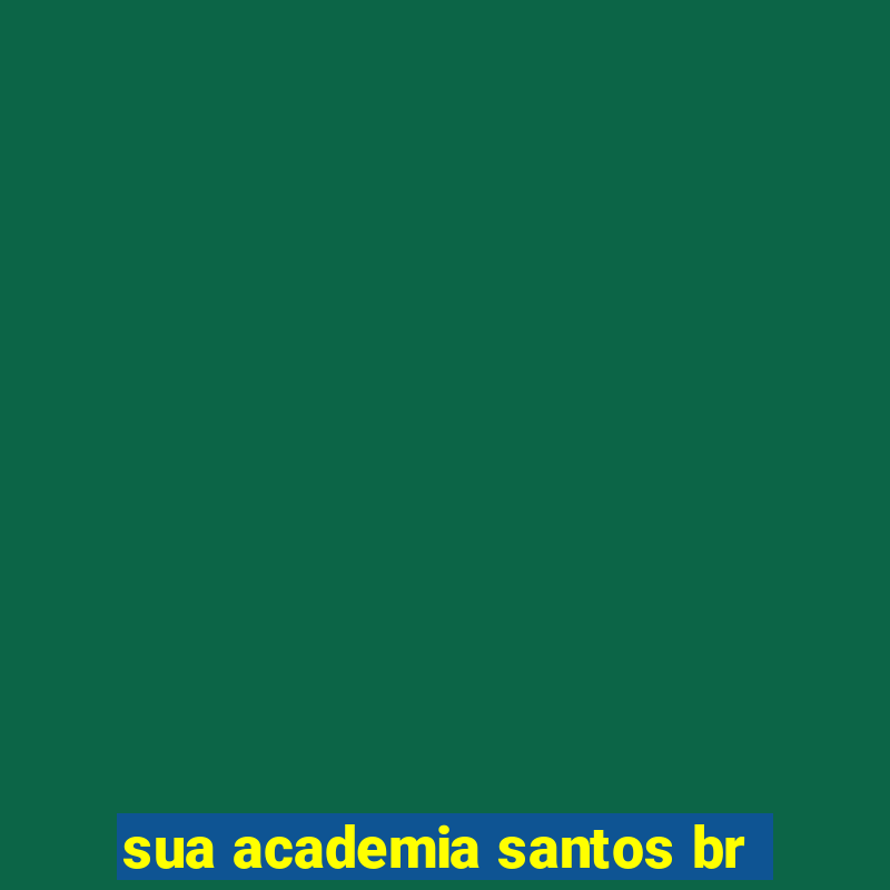 sua academia santos br