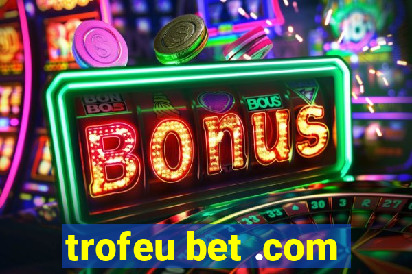 trofeu bet .com