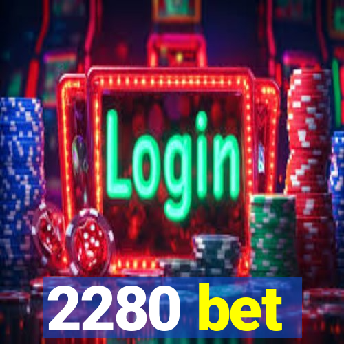 2280 bet