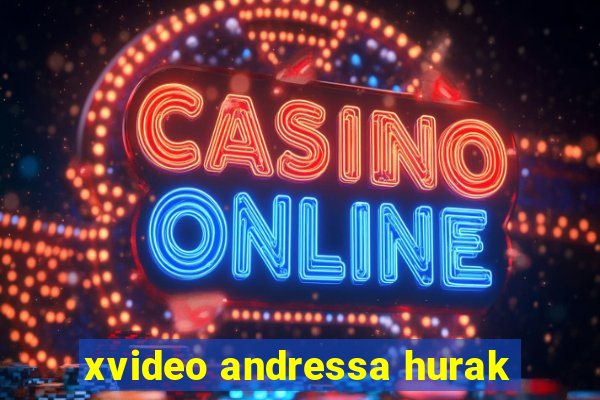 xvideo andressa hurak