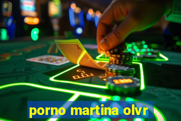 porno martina olvr