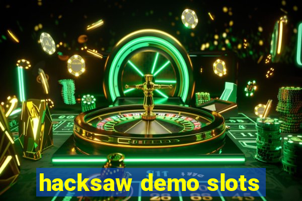 hacksaw demo slots