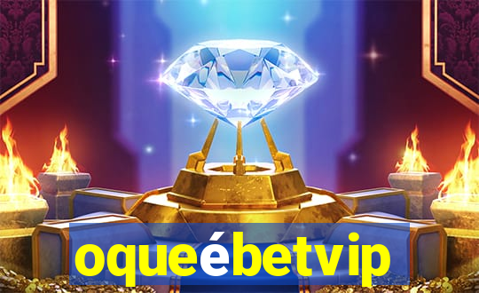 oqueébetvip