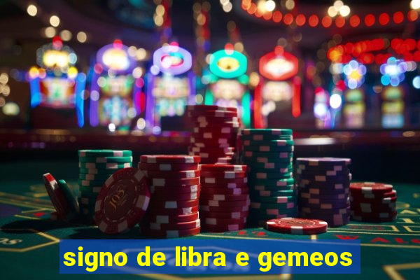 signo de libra e gemeos