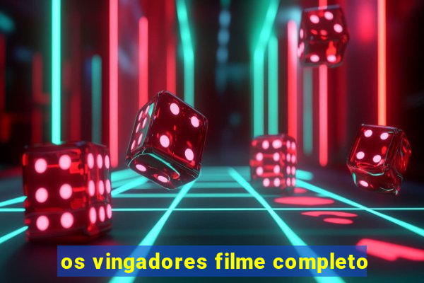 os vingadores filme completo