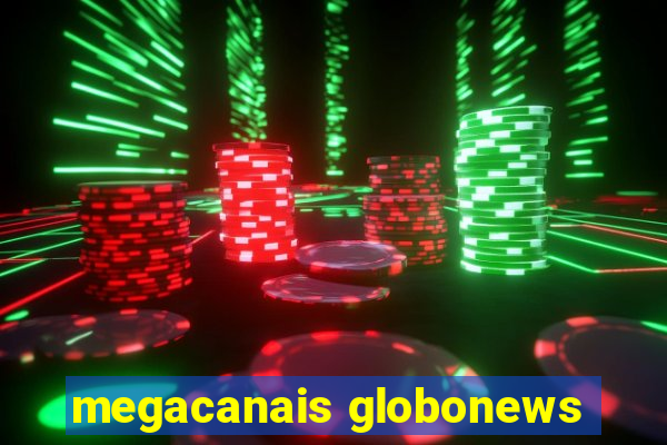 megacanais globonews