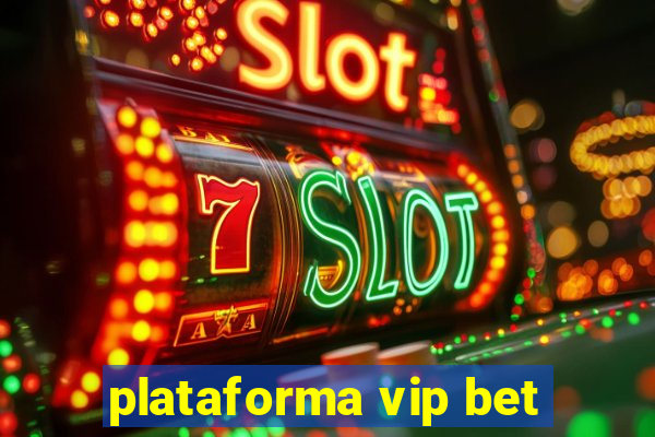 plataforma vip bet