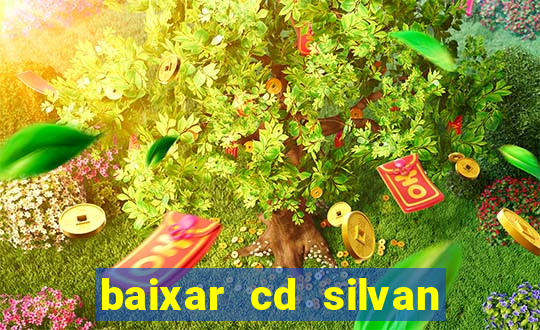 baixar cd silvan santos 茅 hoje