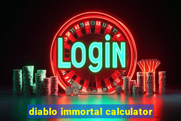 diablo immortal calculator