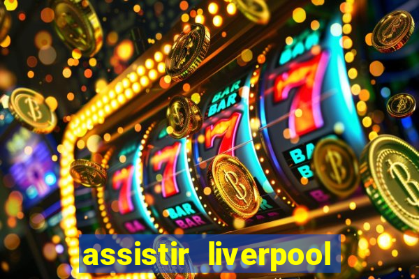 assistir liverpool x manchester city ao vivo futemax