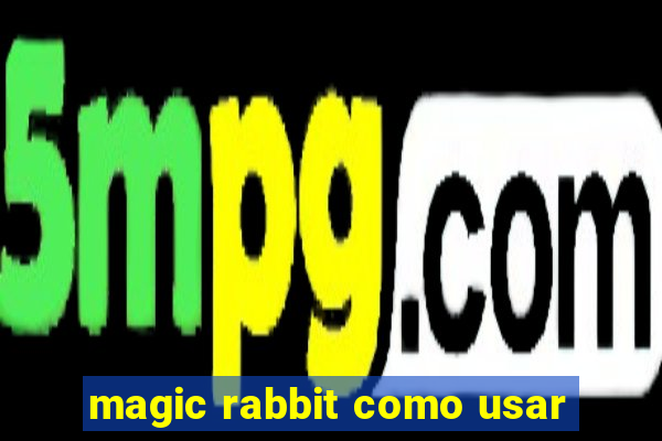 magic rabbit como usar