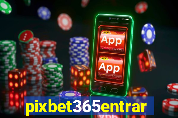 pixbet365entrar