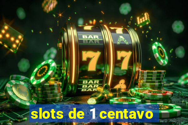 slots de 1 centavo