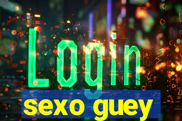 sexo guey