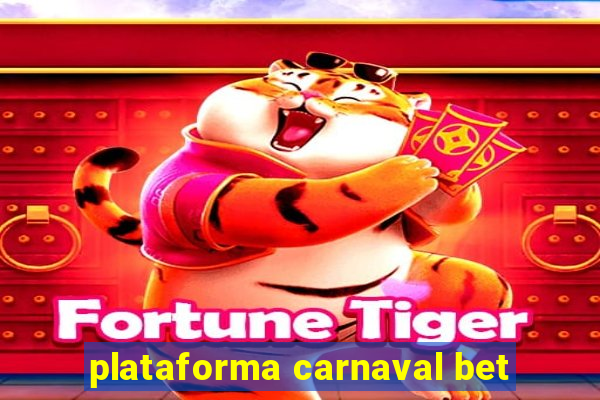 plataforma carnaval bet