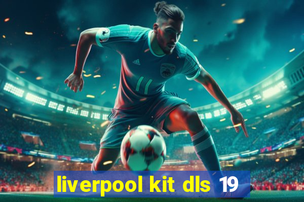 liverpool kit dls 19