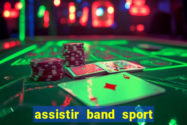 assistir band sport ao vivo