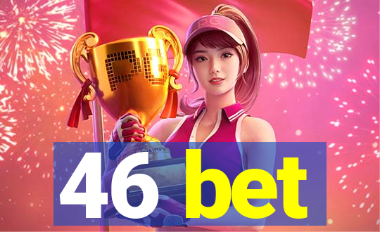 46 bet