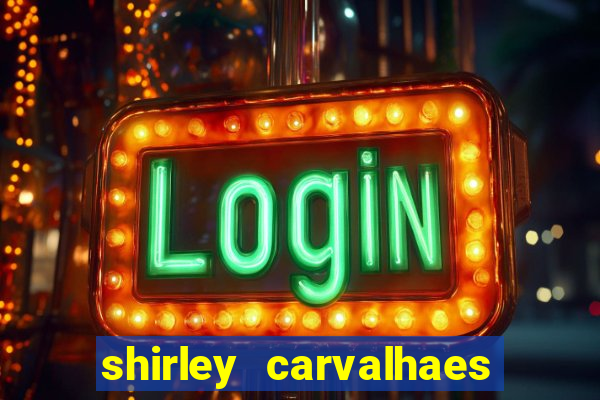 shirley carvalhaes porto seguro