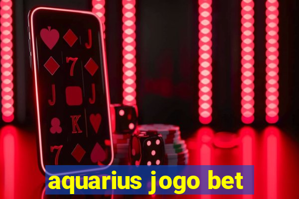 aquarius jogo bet